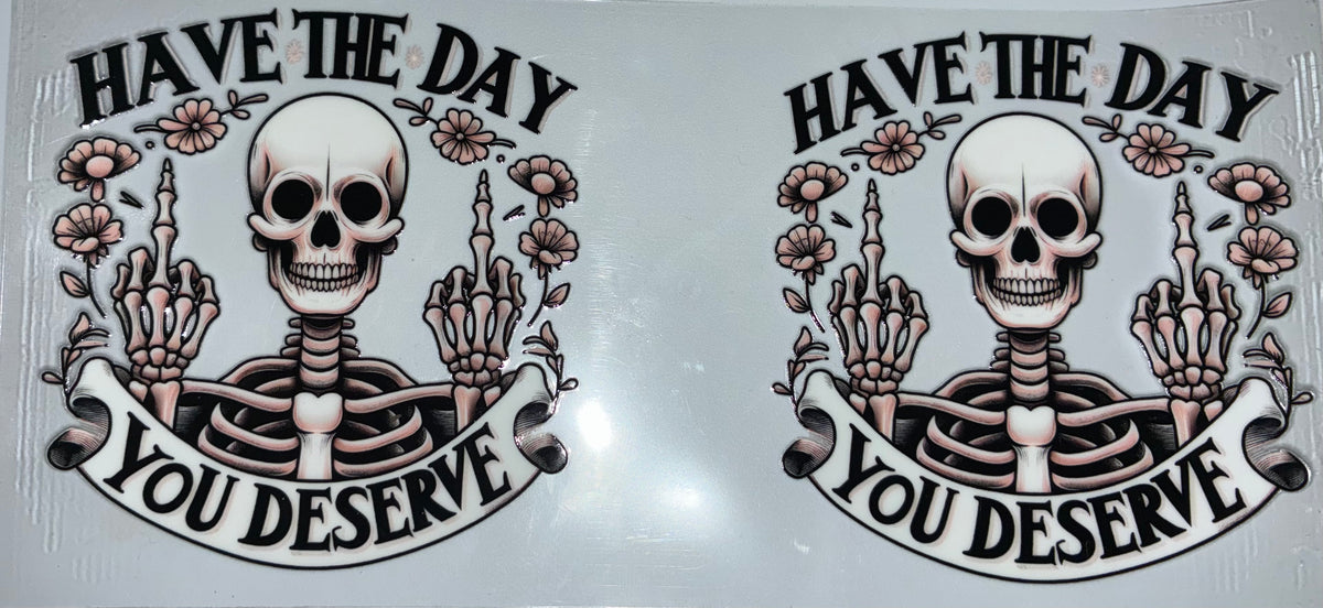 Have the day you deserve Skeleton